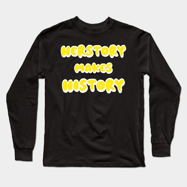 Herstory Long Sleeve T-Shirt by Fly Beyond